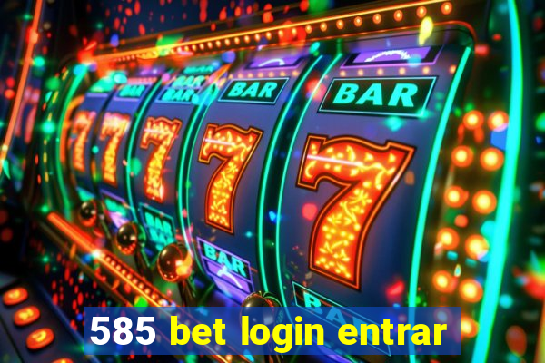 585 bet login entrar